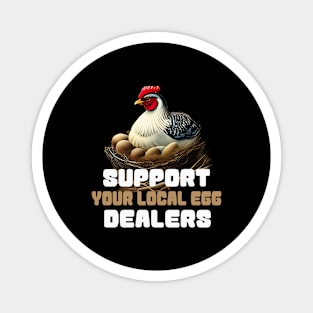 Support Your Local Egg Dealer Funny Chicken Lover Bleached Farm Tee Magnet